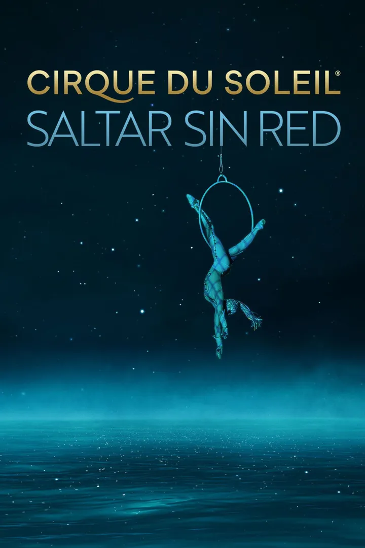 Cirque du Soleil: Saltar sin red