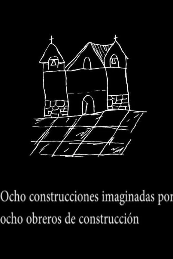 Ocho construcciones imaginadas por ocho obreros de construcción