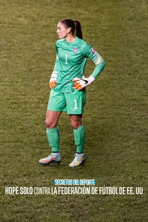 Al descubierto: Hope Solo vs. Federación de Fútbol de EE. UU.